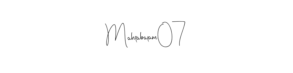 Create a beautiful signature design for name Mahtabalam07. With this signature (Andilay-7BmLP) fonts, you can make a handwritten signature for free. Mahtabalam07 signature style 4 images and pictures png