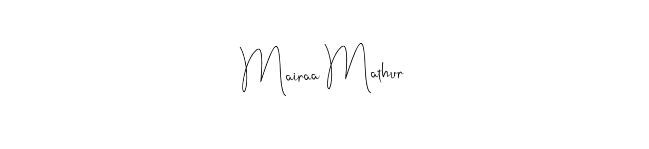 You should practise on your own different ways (Andilay-7BmLP) to write your name (Mairaa Mathur) in signature. don't let someone else do it for you. Mairaa Mathur signature style 4 images and pictures png