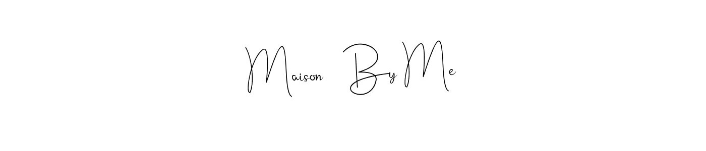 if you are searching for the best signature style for your name Maison   By Me. so please give up your signature search. here we have designed multiple signature styles  using Andilay-7BmLP. Maison   By Me signature style 4 images and pictures png