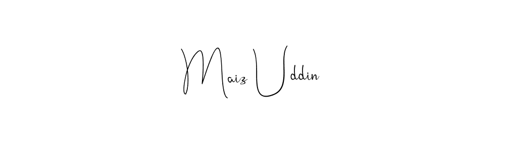 Create a beautiful signature design for name Maiz Uddin. With this signature (Andilay-7BmLP) fonts, you can make a handwritten signature for free. Maiz Uddin signature style 4 images and pictures png