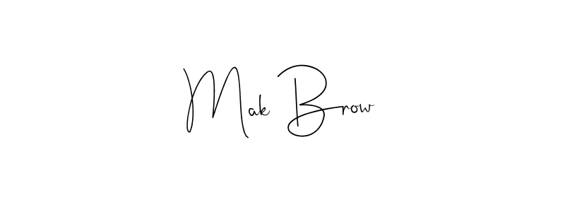 Make a beautiful signature design for name Mak Brow. With this signature (Andilay-7BmLP) style, you can create a handwritten signature for free. Mak Brow signature style 4 images and pictures png