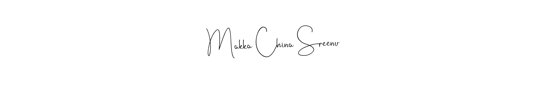 Create a beautiful signature design for name Makka China Sreenu. With this signature (Andilay-7BmLP) fonts, you can make a handwritten signature for free. Makka China Sreenu signature style 4 images and pictures png