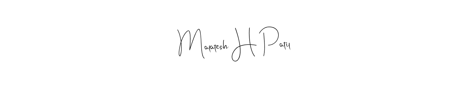 Malatesh H Patil stylish signature style. Best Handwritten Sign (Andilay-7BmLP) for my name. Handwritten Signature Collection Ideas for my name Malatesh H Patil. Malatesh H Patil signature style 4 images and pictures png