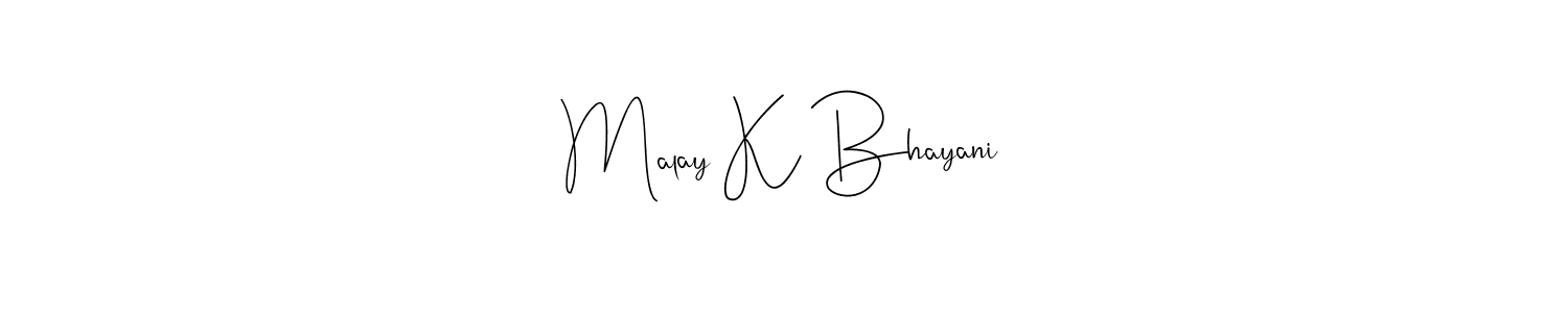 Create a beautiful signature design for name Malay K Bhayani. With this signature (Andilay-7BmLP) fonts, you can make a handwritten signature for free. Malay K Bhayani signature style 4 images and pictures png