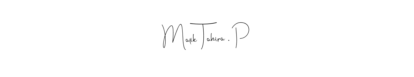 The best way (Andilay-7BmLP) to make a short signature is to pick only two or three words in your name. The name Malik Tahira . P include a total of six letters. For converting this name. Malik Tahira . P signature style 4 images and pictures png