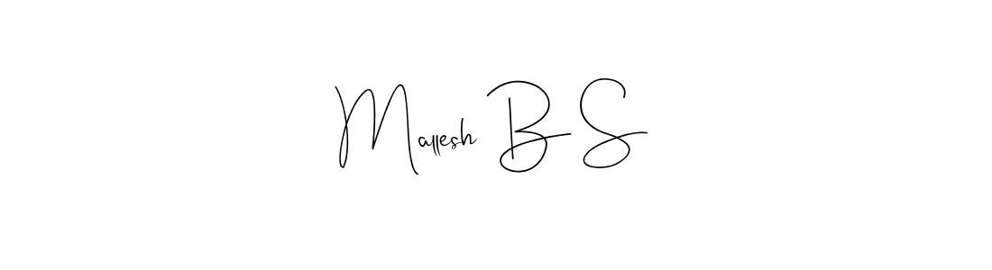 Design your own signature with our free online signature maker. With this signature software, you can create a handwritten (Andilay-7BmLP) signature for name Mallesh B S. Mallesh B S signature style 4 images and pictures png