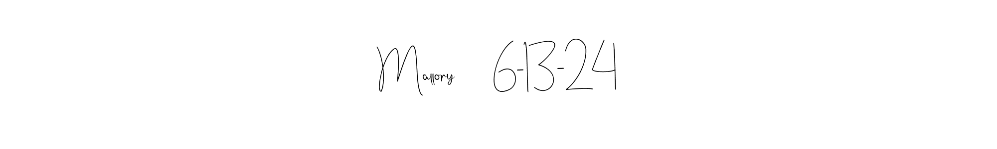 Design your own signature with our free online signature maker. With this signature software, you can create a handwritten (Andilay-7BmLP) signature for name Mallory      6-13-24. Mallory      6-13-24 signature style 4 images and pictures png