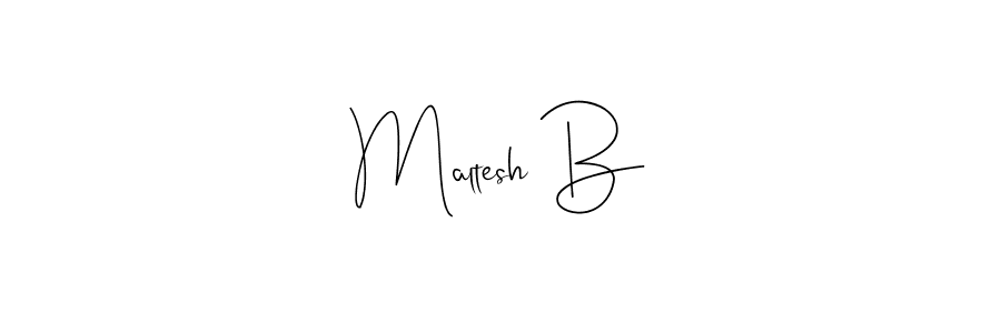 Also we have Maltesh B name is the best signature style. Create professional handwritten signature collection using Andilay-7BmLP autograph style. Maltesh B signature style 4 images and pictures png
