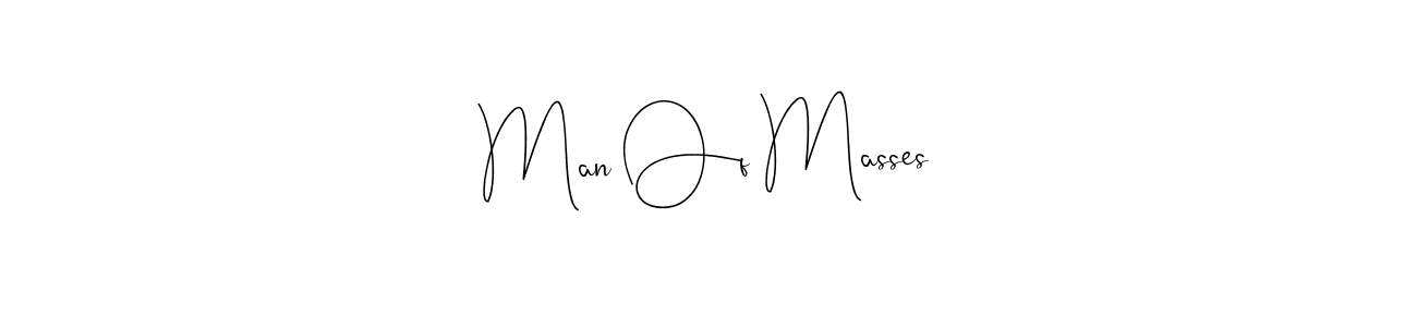 It looks lik you need a new signature style for name Man Of Masses. Design unique handwritten (Andilay-7BmLP) signature with our free signature maker in just a few clicks. Man Of Masses signature style 4 images and pictures png