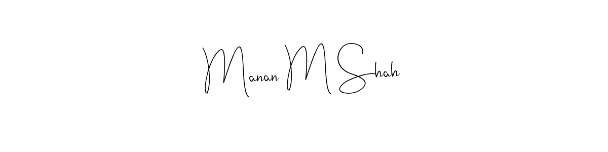 How to make Manan M Shah name signature. Use Andilay-7BmLP style for creating short signs online. This is the latest handwritten sign. Manan M Shah signature style 4 images and pictures png