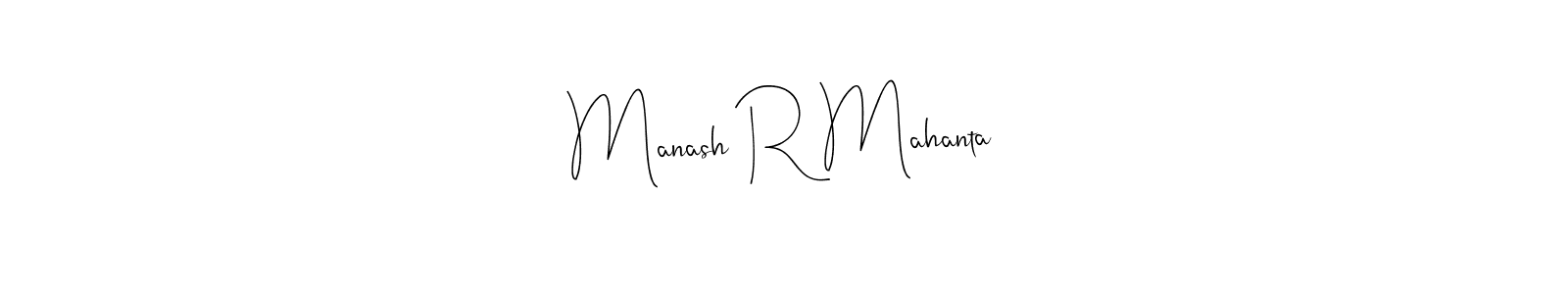 How to make Manash R Mahanta signature? Andilay-7BmLP is a professional autograph style. Create handwritten signature for Manash R Mahanta name. Manash R Mahanta signature style 4 images and pictures png