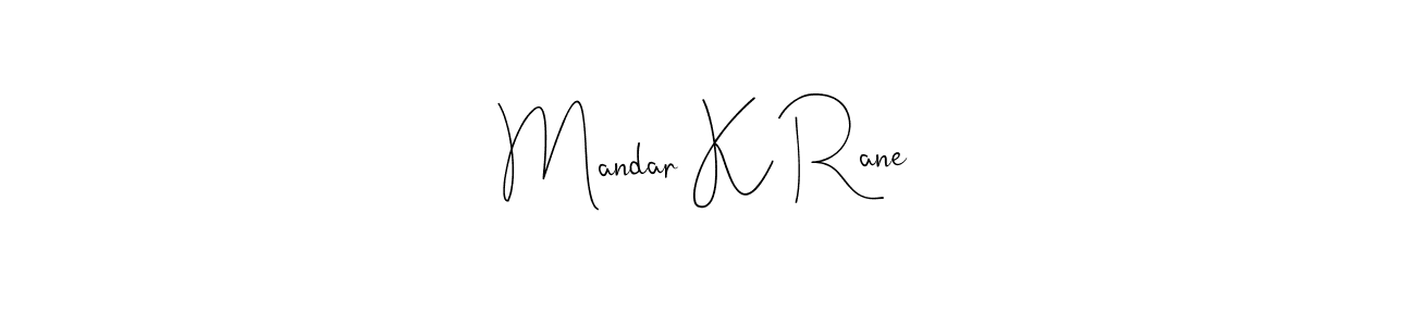 Also we have Mandar K Rane name is the best signature style. Create professional handwritten signature collection using Andilay-7BmLP autograph style. Mandar K Rane signature style 4 images and pictures png