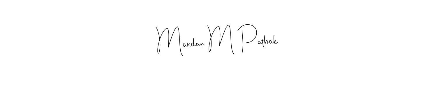 Design your own signature with our free online signature maker. With this signature software, you can create a handwritten (Andilay-7BmLP) signature for name Mandar M Pathak. Mandar M Pathak signature style 4 images and pictures png