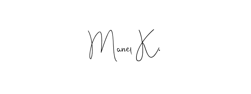 It looks lik you need a new signature style for name Manel K.. Design unique handwritten (Andilay-7BmLP) signature with our free signature maker in just a few clicks. Manel K. signature style 4 images and pictures png