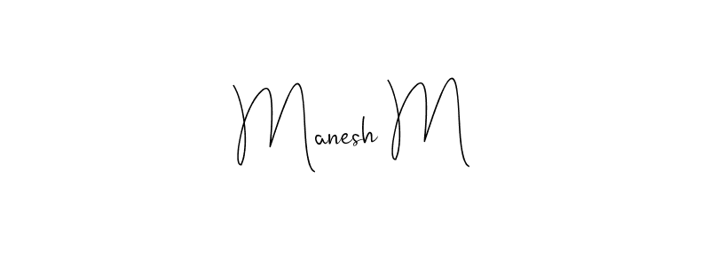 Create a beautiful signature design for name Manesh M. With this signature (Andilay-7BmLP) fonts, you can make a handwritten signature for free. Manesh M signature style 4 images and pictures png