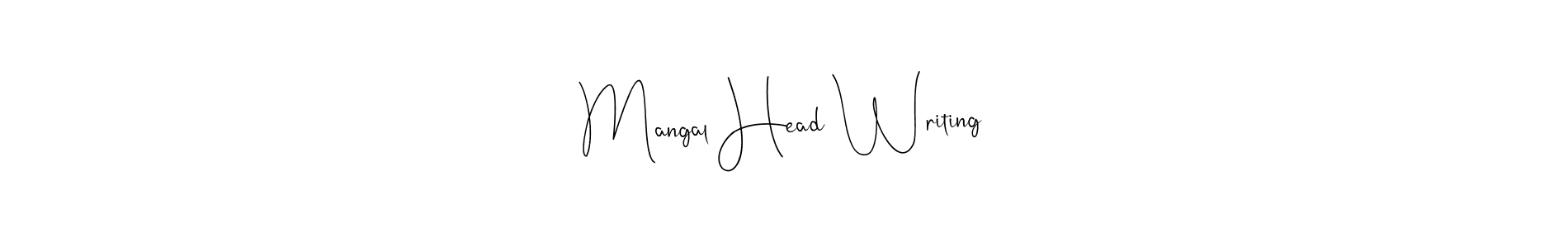 Design your own signature with our free online signature maker. With this signature software, you can create a handwritten (Andilay-7BmLP) signature for name Mangal Head Writing. Mangal Head Writing signature style 4 images and pictures png