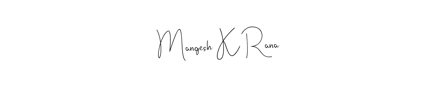 How to make Mangesh K Rana signature? Andilay-7BmLP is a professional autograph style. Create handwritten signature for Mangesh K Rana name. Mangesh K Rana signature style 4 images and pictures png