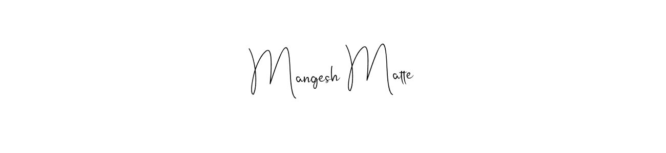 Also we have Mangesh Matte name is the best signature style. Create professional handwritten signature collection using Andilay-7BmLP autograph style. Mangesh Matte signature style 4 images and pictures png