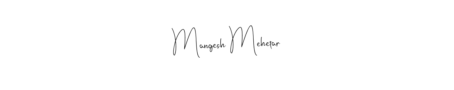 Design your own signature with our free online signature maker. With this signature software, you can create a handwritten (Andilay-7BmLP) signature for name Mangesh Mehetar. Mangesh Mehetar signature style 4 images and pictures png