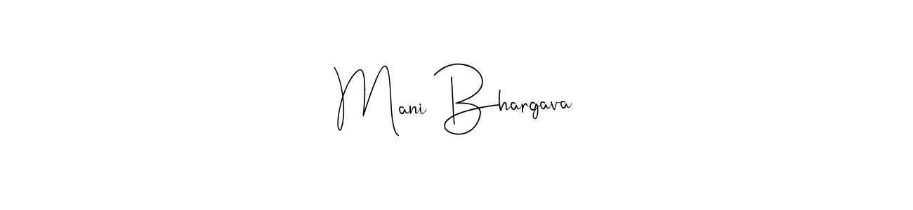 Create a beautiful signature design for name Mani Bhargava. With this signature (Andilay-7BmLP) fonts, you can make a handwritten signature for free. Mani Bhargava signature style 4 images and pictures png