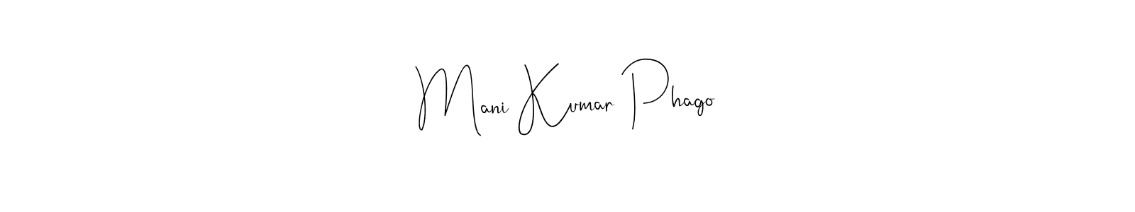 Create a beautiful signature design for name Mani Kumar Phago. With this signature (Andilay-7BmLP) fonts, you can make a handwritten signature for free. Mani Kumar Phago signature style 4 images and pictures png