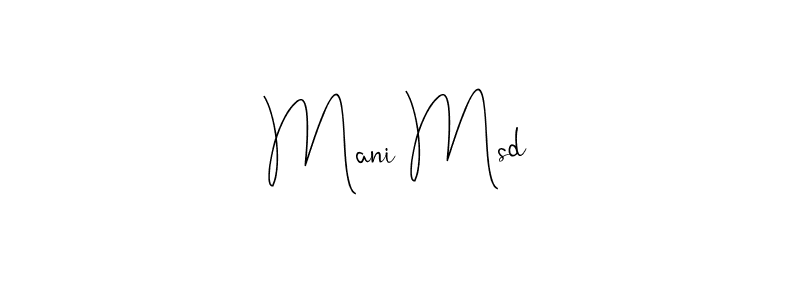 Create a beautiful signature design for name Mani Msd. With this signature (Andilay-7BmLP) fonts, you can make a handwritten signature for free. Mani Msd signature style 4 images and pictures png