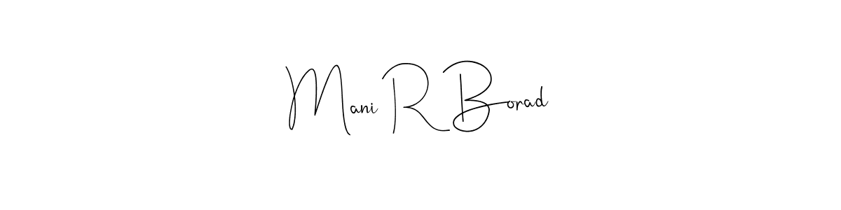 Create a beautiful signature design for name Mani R Borad. With this signature (Andilay-7BmLP) fonts, you can make a handwritten signature for free. Mani R Borad signature style 4 images and pictures png