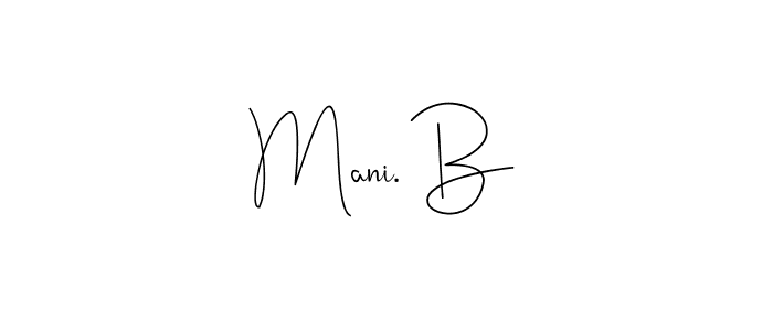 How to make Mani. B signature? Andilay-7BmLP is a professional autograph style. Create handwritten signature for Mani. B name. Mani. B signature style 4 images and pictures png