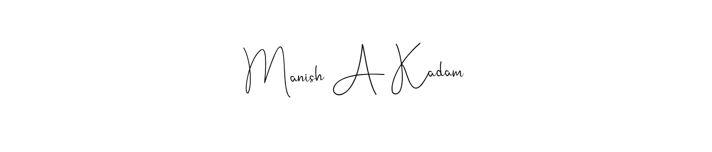 Design your own signature with our free online signature maker. With this signature software, you can create a handwritten (Andilay-7BmLP) signature for name Manish A Kadam. Manish A Kadam signature style 4 images and pictures png