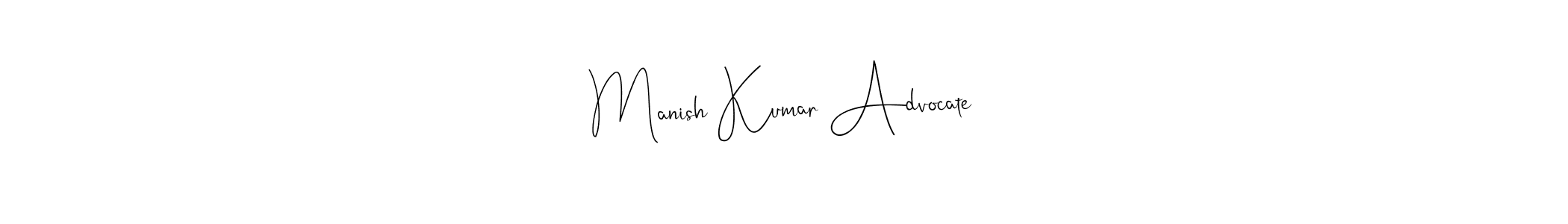 Create a beautiful signature design for name Manish Kumar Advocate. With this signature (Andilay-7BmLP) fonts, you can make a handwritten signature for free. Manish Kumar Advocate signature style 4 images and pictures png