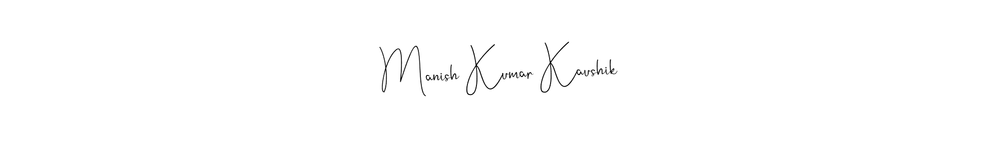 Create a beautiful signature design for name Manish Kumar Kaushik. With this signature (Andilay-7BmLP) fonts, you can make a handwritten signature for free. Manish Kumar Kaushik signature style 4 images and pictures png