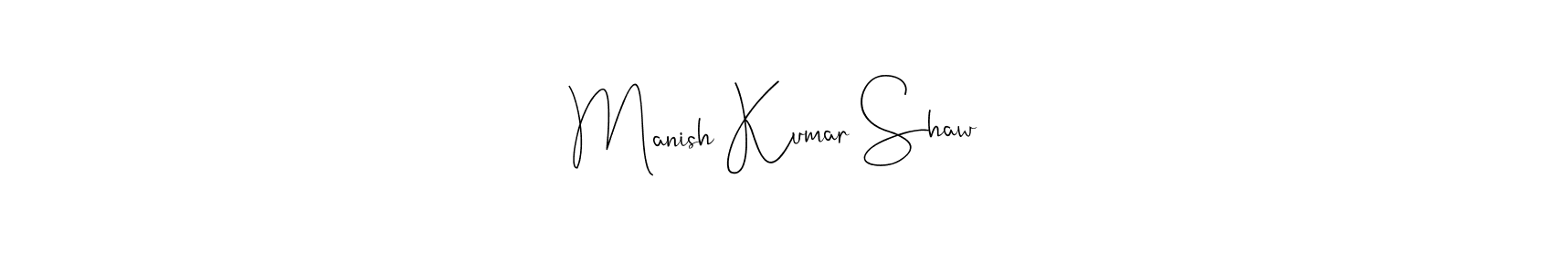 Create a beautiful signature design for name Manish Kumar Shaw. With this signature (Andilay-7BmLP) fonts, you can make a handwritten signature for free. Manish Kumar Shaw signature style 4 images and pictures png