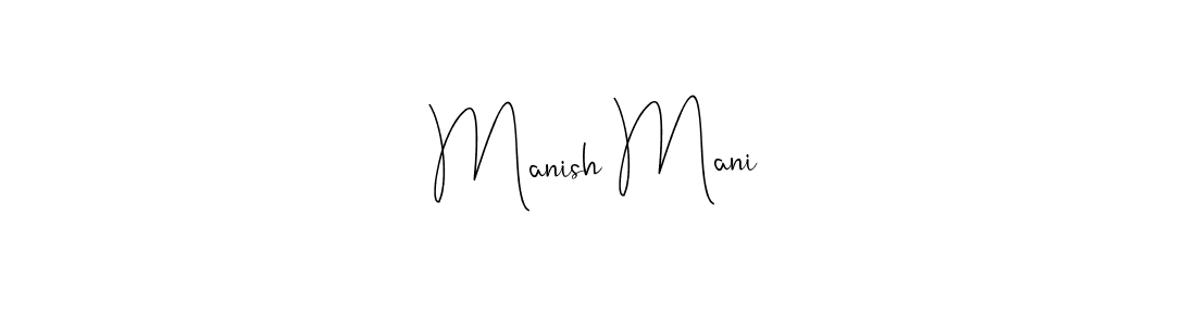 Design your own signature with our free online signature maker. With this signature software, you can create a handwritten (Andilay-7BmLP) signature for name Manish Mani. Manish Mani signature style 4 images and pictures png