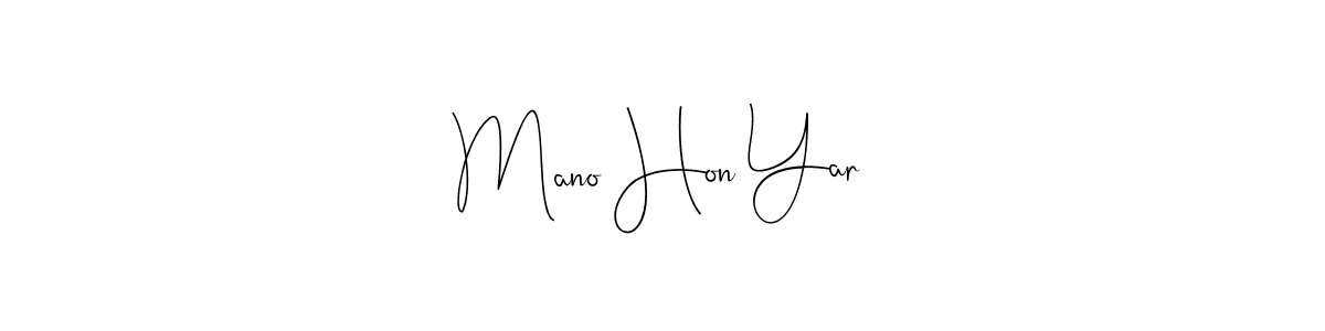 Also You can easily find your signature by using the search form. We will create Mano Hon Yar name handwritten signature images for you free of cost using Andilay-7BmLP sign style. Mano Hon Yar signature style 4 images and pictures png