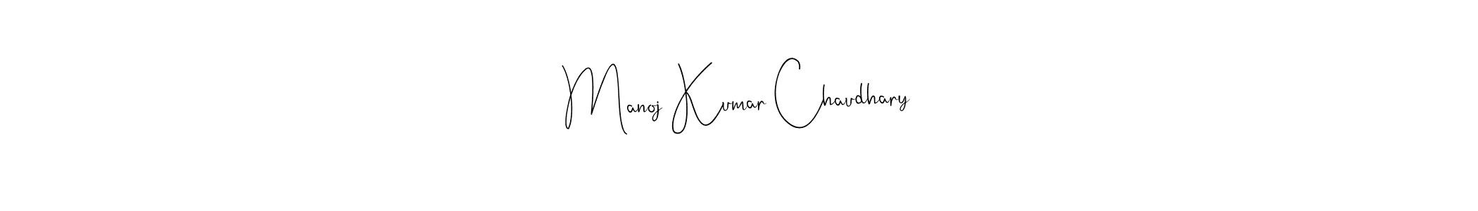 Make a beautiful signature design for name Manoj Kumar Chaudhary. With this signature (Andilay-7BmLP) style, you can create a handwritten signature for free. Manoj Kumar Chaudhary signature style 4 images and pictures png