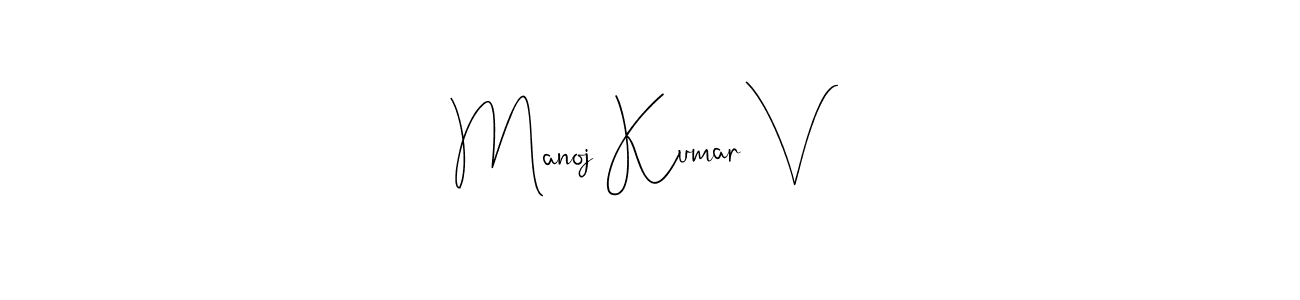 Also we have Manoj Kumar V name is the best signature style. Create professional handwritten signature collection using Andilay-7BmLP autograph style. Manoj Kumar V signature style 4 images and pictures png