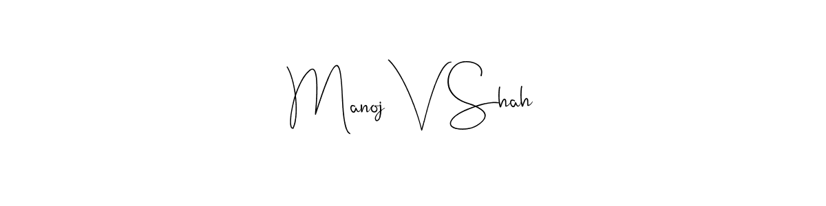 Manoj V Shah stylish signature style. Best Handwritten Sign (Andilay-7BmLP) for my name. Handwritten Signature Collection Ideas for my name Manoj V Shah. Manoj V Shah signature style 4 images and pictures png