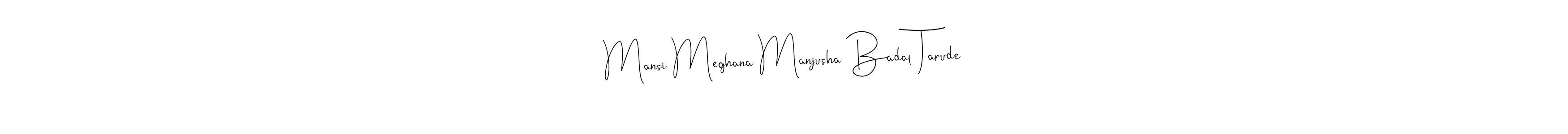 Mansi Meghana Manjusha Badal Tarude stylish signature style. Best Handwritten Sign (Andilay-7BmLP) for my name. Handwritten Signature Collection Ideas for my name Mansi Meghana Manjusha Badal Tarude. Mansi Meghana Manjusha Badal Tarude signature style 4 images and pictures png