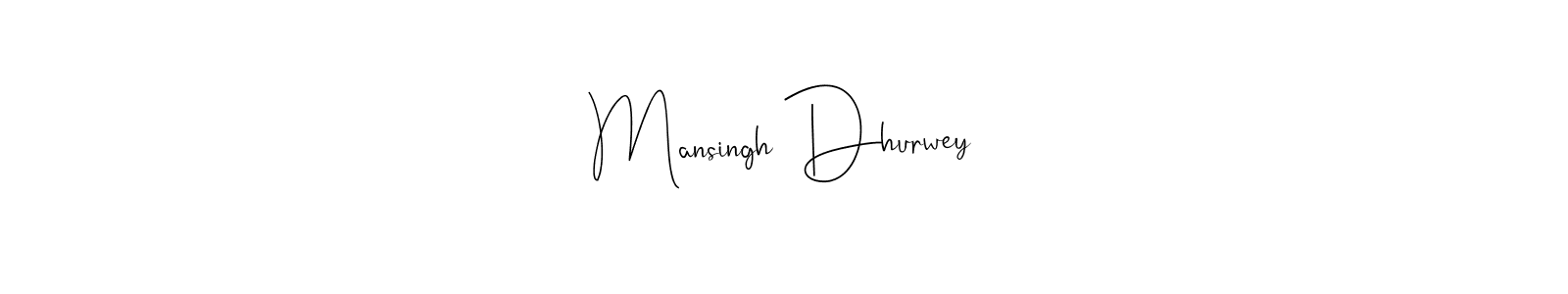 You should practise on your own different ways (Andilay-7BmLP) to write your name (Mansingh Dhurwey) in signature. don't let someone else do it for you. Mansingh Dhurwey signature style 4 images and pictures png