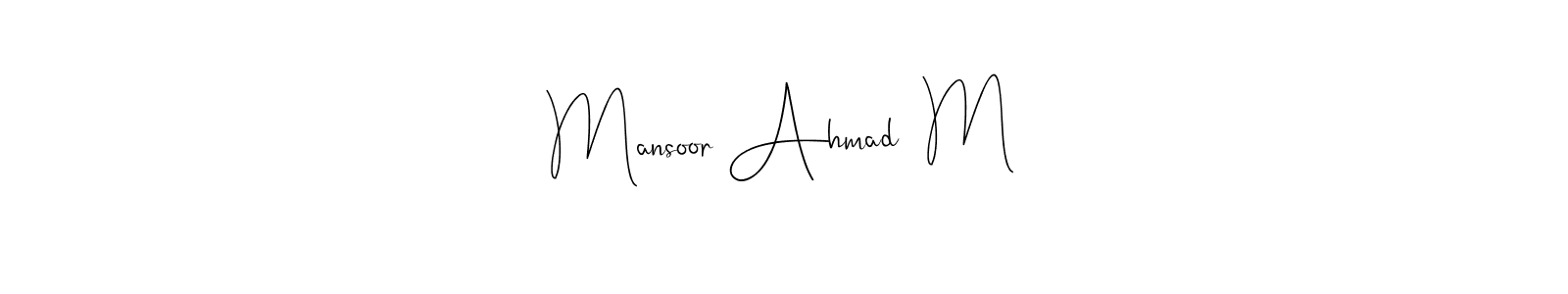 How to make Mansoor Ahmad  M signature? Andilay-7BmLP is a professional autograph style. Create handwritten signature for Mansoor Ahmad  M name. Mansoor Ahmad  M signature style 4 images and pictures png