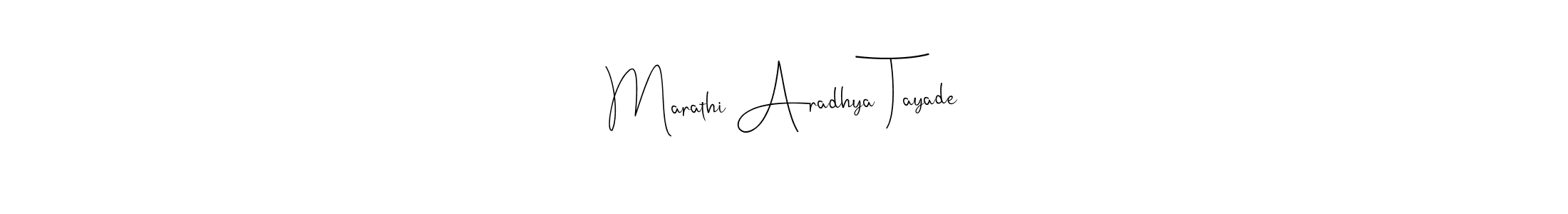Make a short Marathi Aradhya Tayade signature style. Manage your documents anywhere anytime using Andilay-7BmLP. Create and add eSignatures, submit forms, share and send files easily. Marathi Aradhya Tayade signature style 4 images and pictures png