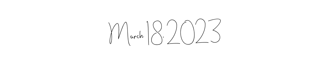 Also we have March 18, 2023 name is the best signature style. Create professional handwritten signature collection using Andilay-7BmLP autograph style. March 18, 2023 signature style 4 images and pictures png