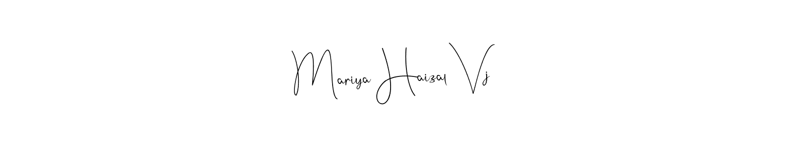 You should practise on your own different ways (Andilay-7BmLP) to write your name (Mariya Haizal Vj) in signature. don't let someone else do it for you. Mariya Haizal Vj signature style 4 images and pictures png