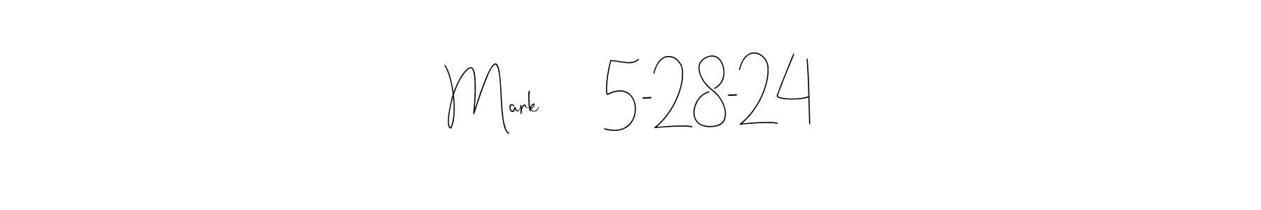 How to make Mark       5-28-24 name signature. Use Andilay-7BmLP style for creating short signs online. This is the latest handwritten sign. Mark       5-28-24 signature style 4 images and pictures png