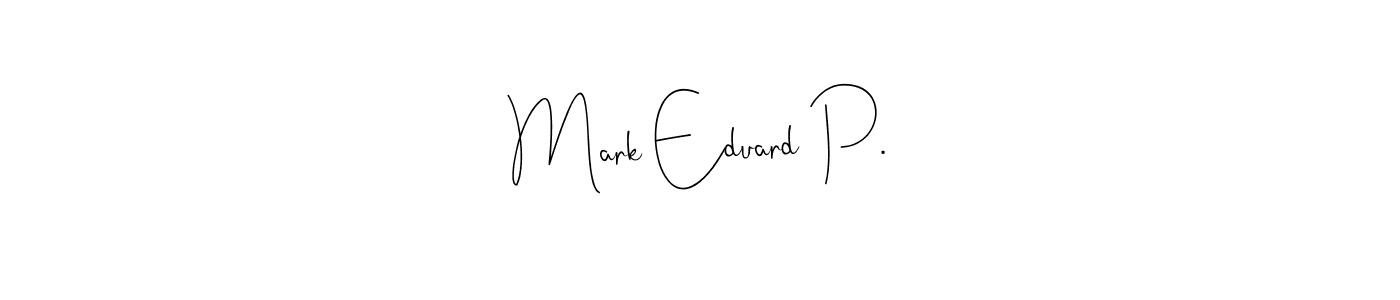 Make a short Mark Eduard P. signature style. Manage your documents anywhere anytime using Andilay-7BmLP. Create and add eSignatures, submit forms, share and send files easily. Mark Eduard P. signature style 4 images and pictures png