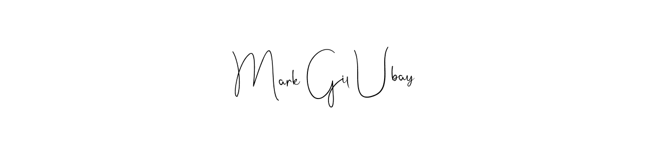 Make a beautiful signature design for name Mark Gil Ubay. With this signature (Andilay-7BmLP) style, you can create a handwritten signature for free. Mark Gil Ubay signature style 4 images and pictures png