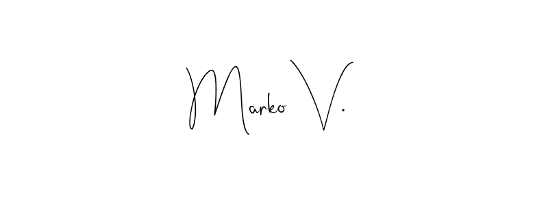 Create a beautiful signature design for name Marko V.. With this signature (Andilay-7BmLP) fonts, you can make a handwritten signature for free. Marko V. signature style 4 images and pictures png