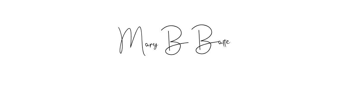 Mary B Balte stylish signature style. Best Handwritten Sign (Andilay-7BmLP) for my name. Handwritten Signature Collection Ideas for my name Mary B Balte. Mary B Balte signature style 4 images and pictures png