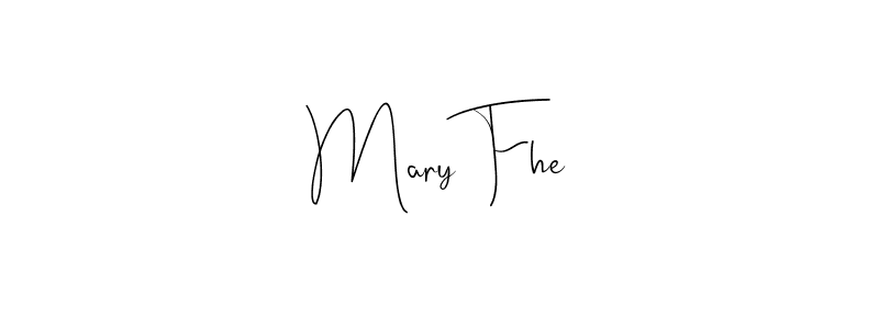 How to make Mary Fhe signature? Andilay-7BmLP is a professional autograph style. Create handwritten signature for Mary Fhe name. Mary Fhe signature style 4 images and pictures png