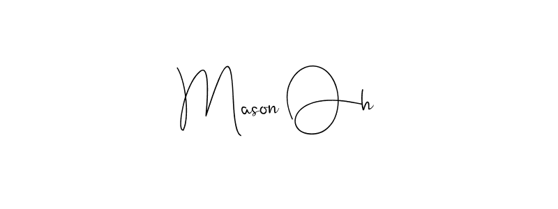 It looks lik you need a new signature style for name Mason Oh. Design unique handwritten (Andilay-7BmLP) signature with our free signature maker in just a few clicks. Mason Oh signature style 4 images and pictures png